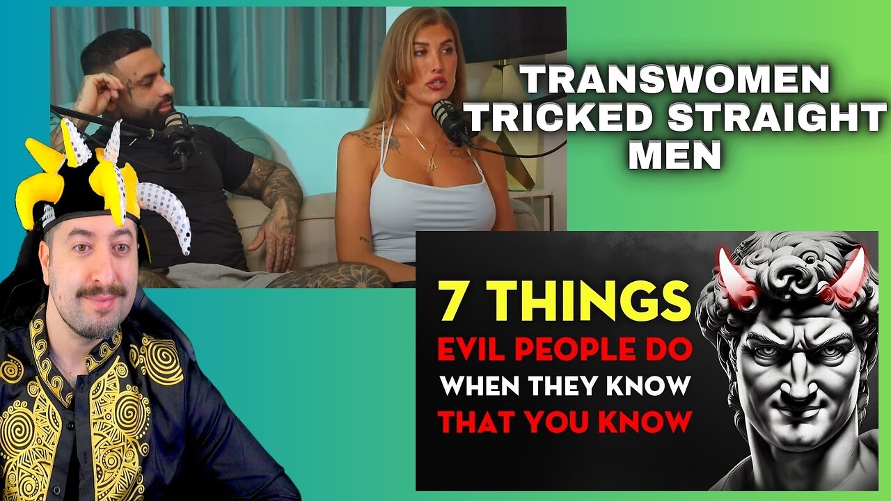 Can You Be Straight & Date A Trans Woman?/ 7 Things Evil People Do When They Know That You Know