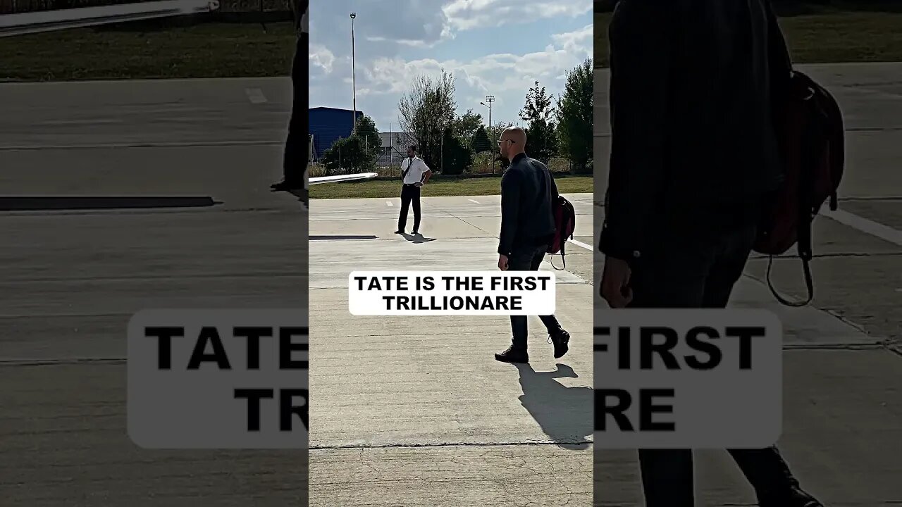 TATE IS THE FIRST TRILLIONARE