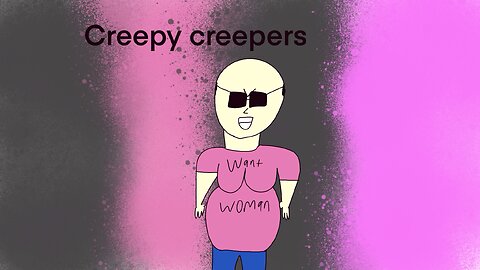 Creepy creepers