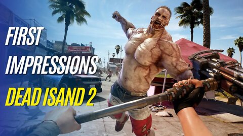 Dead Island 2 First Impressions Live