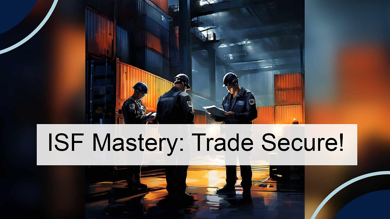 Unlocking Trade Security: The Power of Importer Security Filing