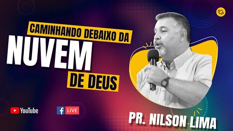 🔴 Caminhando debaixo da nuvem de Deus - Pr. Nilson Lima #PREGAÇÃO