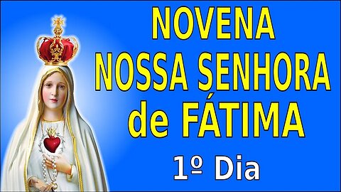 1º Dia NOVENA Nª Sª DE FÁTIMA