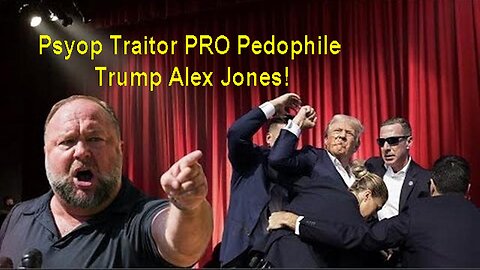 Psyop Traitor PRO Pedo Trump Alex Jones: Don't You Dare Question If It Was Staged!