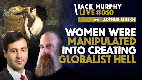 Women Were MANIPULATED Into Creating GLOBALIST HELL