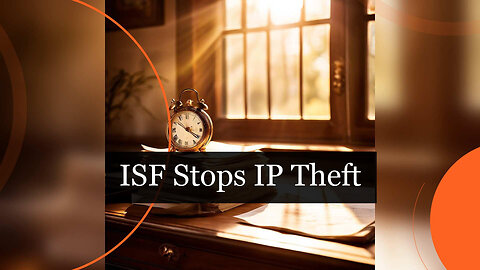 Unveiling the Shield: The ISF Process in the Battle Against IP Infringement!