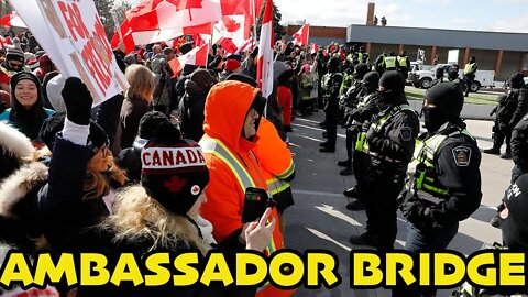 🇨🇦Ambassador Bridge 🇨🇦 DAY TIME *POLICE STAND OFF**