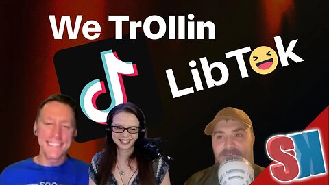 SKpcast TrOlls Libtok! #tiktok #tiktokreveal