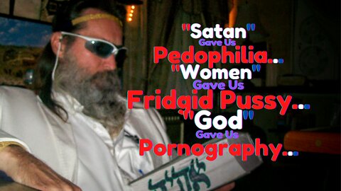 Love & Other Biblical Drugs #13: Thank God For Pornography Blame Satan For Pedophilia; Women Shut up