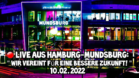 LIVE AUS HAMBURG-MUNDSBURG - "Wir vereint für eine bessere Zukunft!" - 10.02.2022