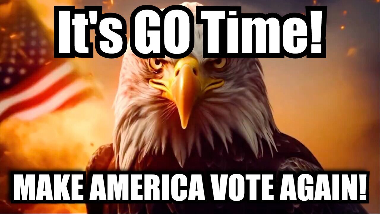 It's GO Time > Make America Vote Again!