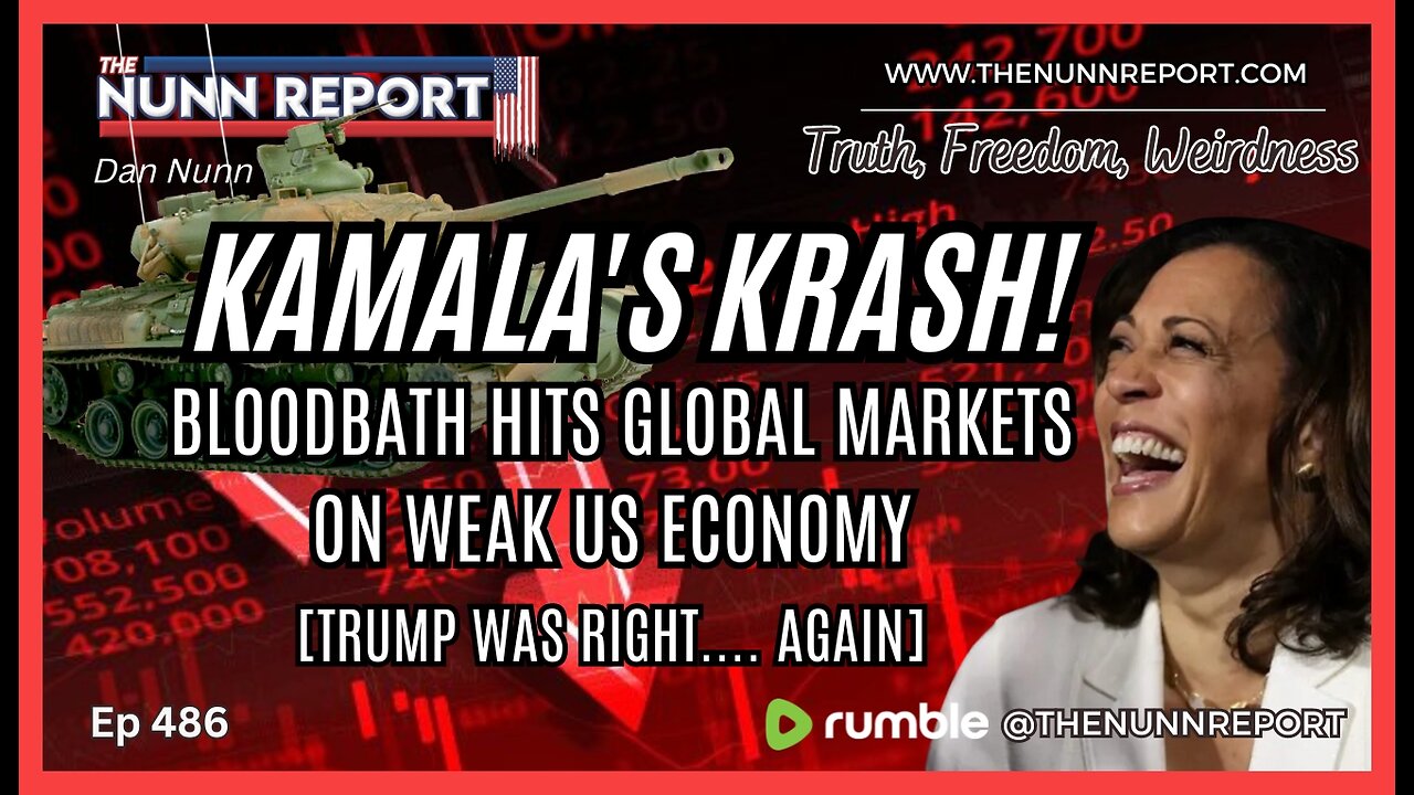 [Ep 486] Kamala’s Krash! Bloodbath in Global Markets on Weak US Economy | The Nunn Report