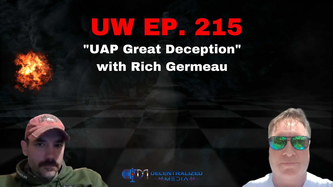 "UAP Great Deception" with Rich Germeau | Unrestricted Warfare Ep. 215