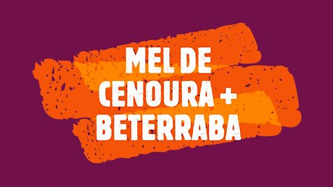 MEL DE CENOURA COM BETERRABA