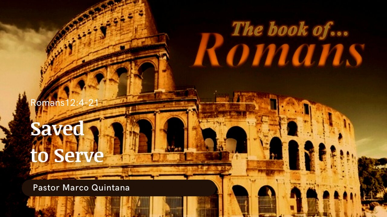 Romans 12: 4-21; Saved to serve