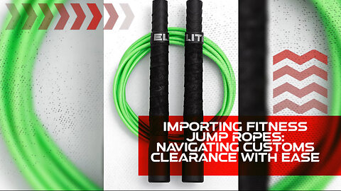 Importing Fitness Jump Ropes: Navigating Customs Clearance with Ease