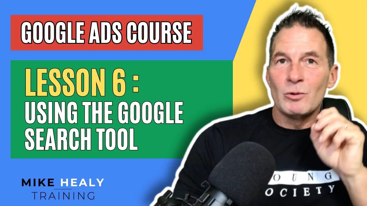 Google Ads Course Lesson 6 How to use the Google Search Tool