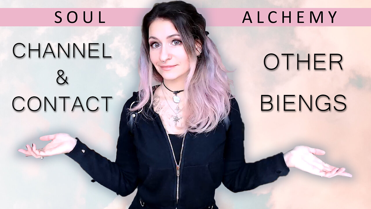 Soul Alchemy - How To Channel and Contact Other Beings