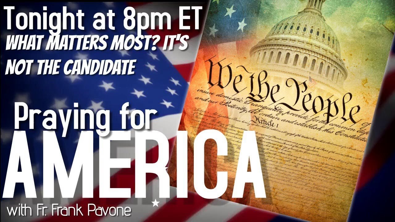 Praying for America | What Matters Most? IT'S NOT the Candidate 10/25/22