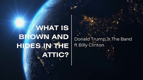 What Is Brown & Hides In The Attic? ft Billy Clinton (MAGA Soft Jazz)