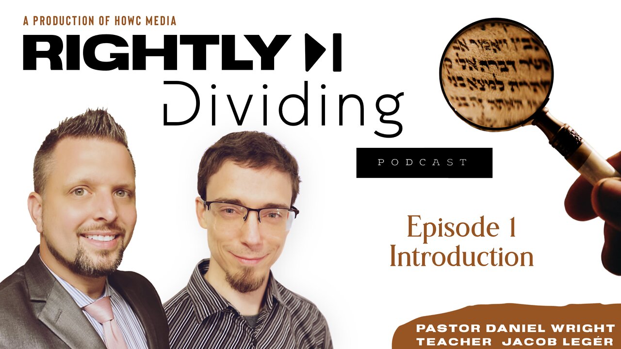 Rightly Dividing - Episode 1 (Introduction)