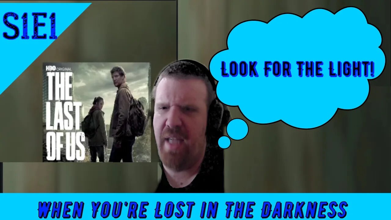 The Last Of Us Reaction 1x1 When You're Lost in The Darkness