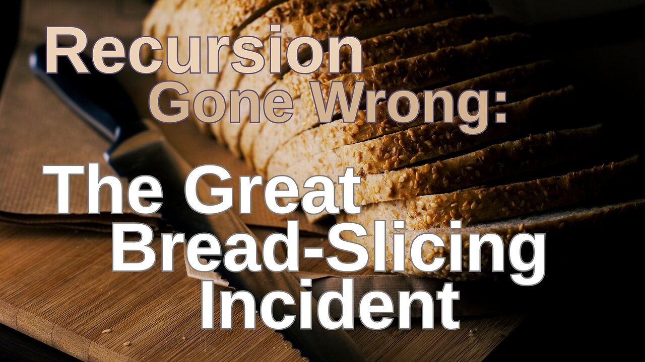 Recursion Gone Wrong: The Grat Bread-Slicing Incident