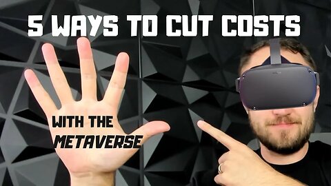5 WAYS BUSINESSES ARE CUTTING COSTS WITH THE METAVERSE