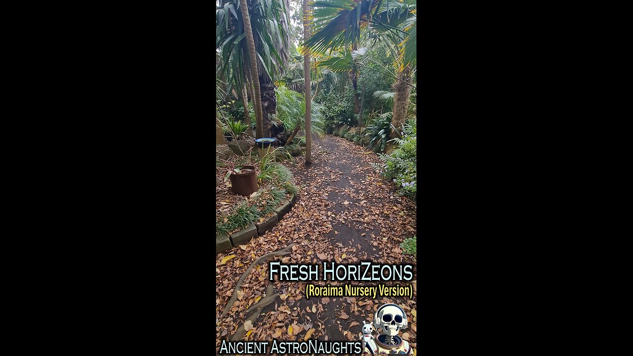 Ancient AstroNaughts - Fresh HoriZeons (Roraima Nursery Tour Version)