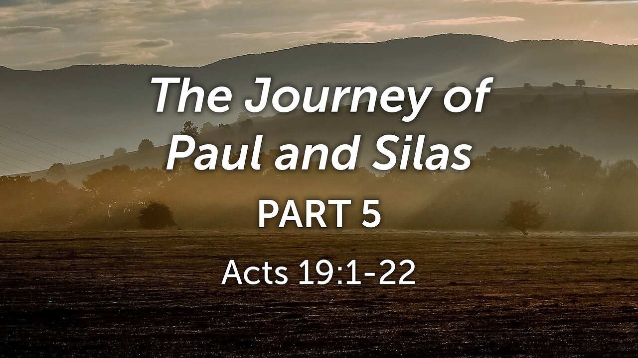 Oct. 11, 2023 - Midweek Service - The Journey of Paul & Silas, Part 5 (Acts 19:1-22)