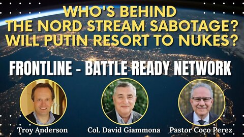 Who's Behind the Nord Stream Sabotage? Will Putin Resort to Nukes? FrontLine Battle Ready Network#10