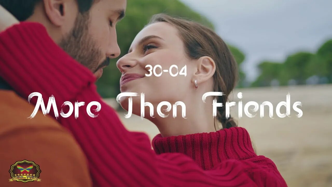 30-04 More Than Friends (OFFICIAL MUSIC VIDEO)