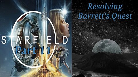 Starfield Part 11: Resolving Barrett's Quest