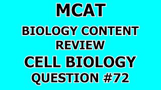 MCAT Biology Content Review Cell Biology Question #72