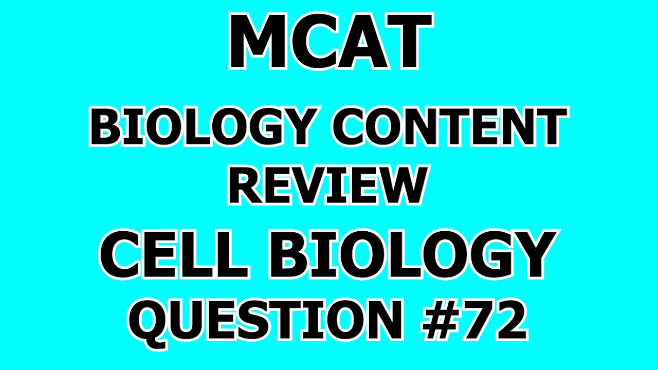 MCAT Biology Content Review Cell Biology Question #72