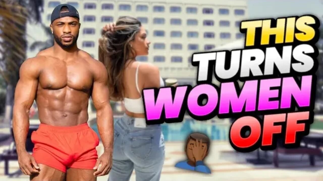 INSECURITIES MEN HAVE THAT TURN ALL WOMEN OFF