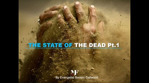 05-21-22 THE STATE OF THE DEAD Pt.1 By Evangelist Benton Callwood