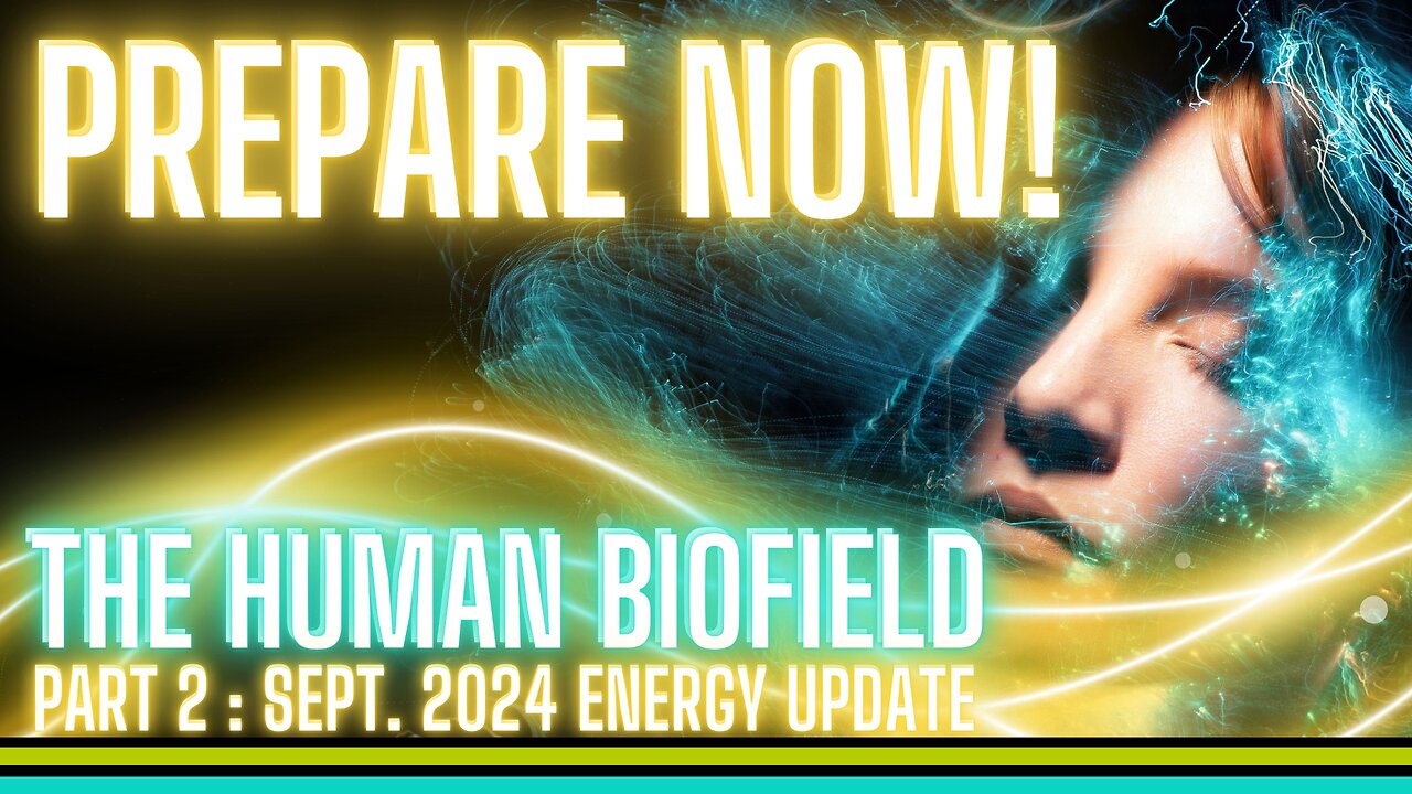 Protect Your Body & Prepare For Future Health - September 2024 Energy Update & The Human Biofield!