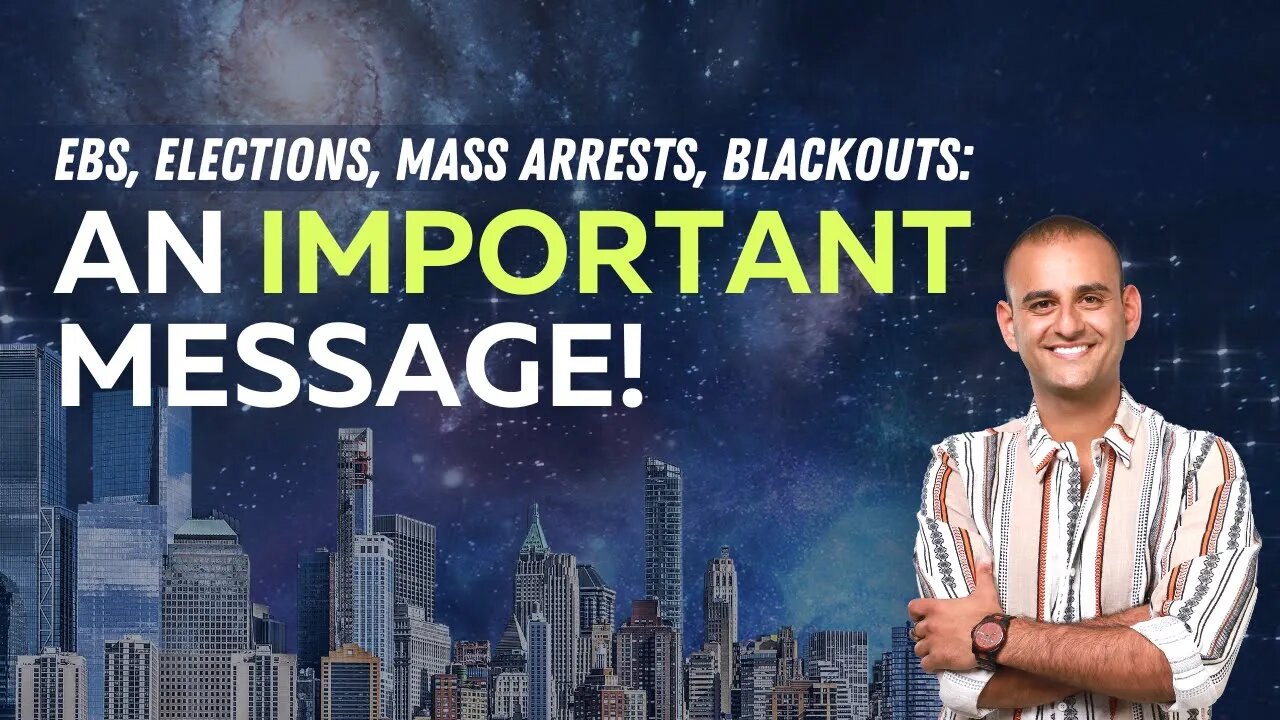 EBS, Elections, Mass Arrests, Blackouts & AN IMPORTANT MESSAGE!!!