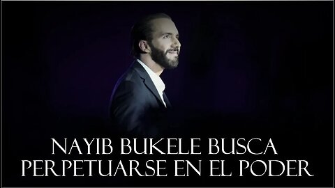 🎥Nayib Bukele busca perpetuarse en el poder👇👇