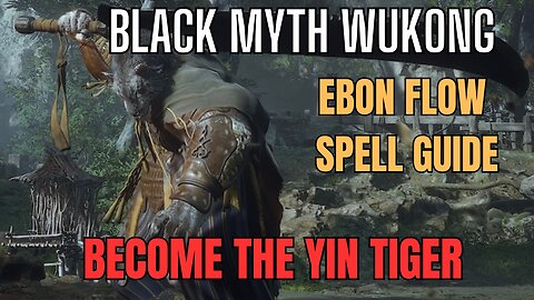 Black Myth Wukong: Ebon Flow, the best Transformation Spell, Become Yin Tiger