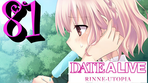 Let's Play Date A Live: Rinne Utopia [81]