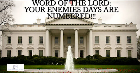 WORD OF THE LORD: THE ENEMIES DAYS ARE NUMBERED!!