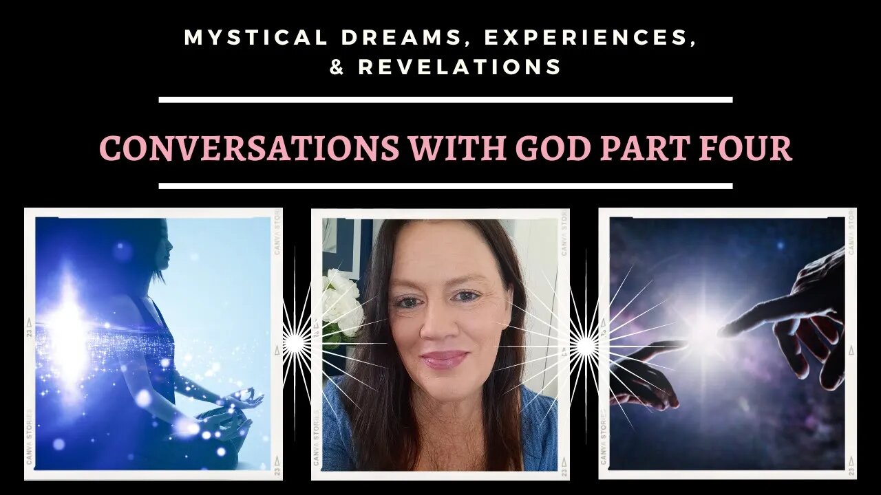 Conversations with God [Part Four] / Mystical Dreams and Experiences