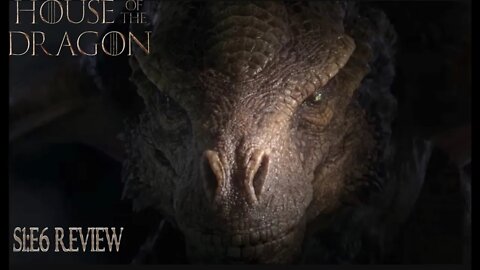 HOUSE OF THE DRAGONS EPISODE 6 REVIEW/BREAKDOWN