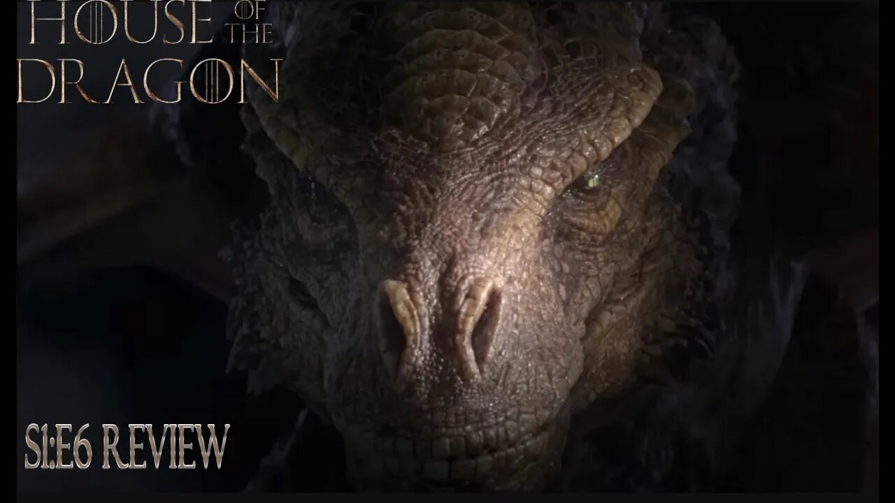 HOUSE OF THE DRAGONS EPISODE 6 REVIEW/BREAKDOWN