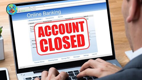 When they CLOSE your bank account…