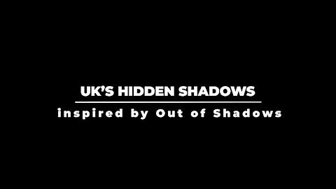 UK's Hidden Shadows - Official - Inspired by Out of Shadows