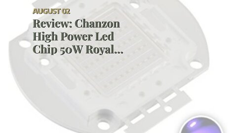 Review: Chanzon High Power Led Chip 50W Royal Blue Plant Grow Light (440nm-450nm 1500mA DC...