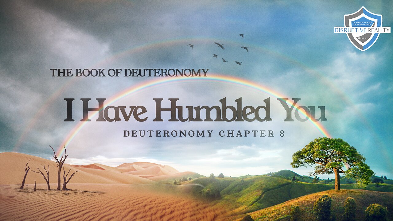 I Have Humbled You – Deut. Chpt. 8